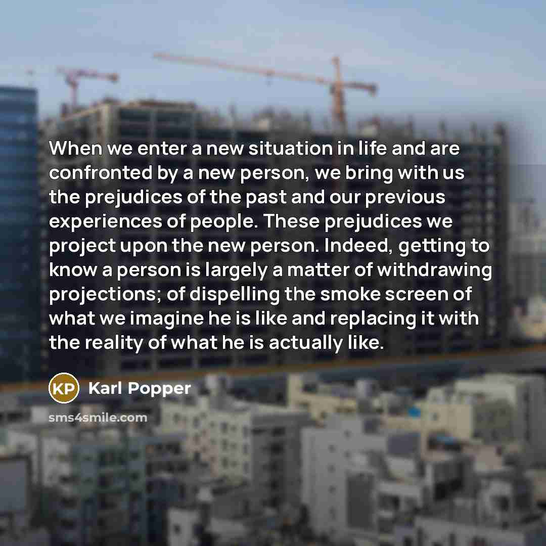 “When we enter a new situation in life and are…” quote by Karl Popper