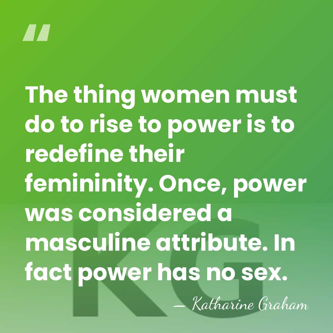 The thing women must do to rise to power is to redefine&hellip; - Katharine Graham