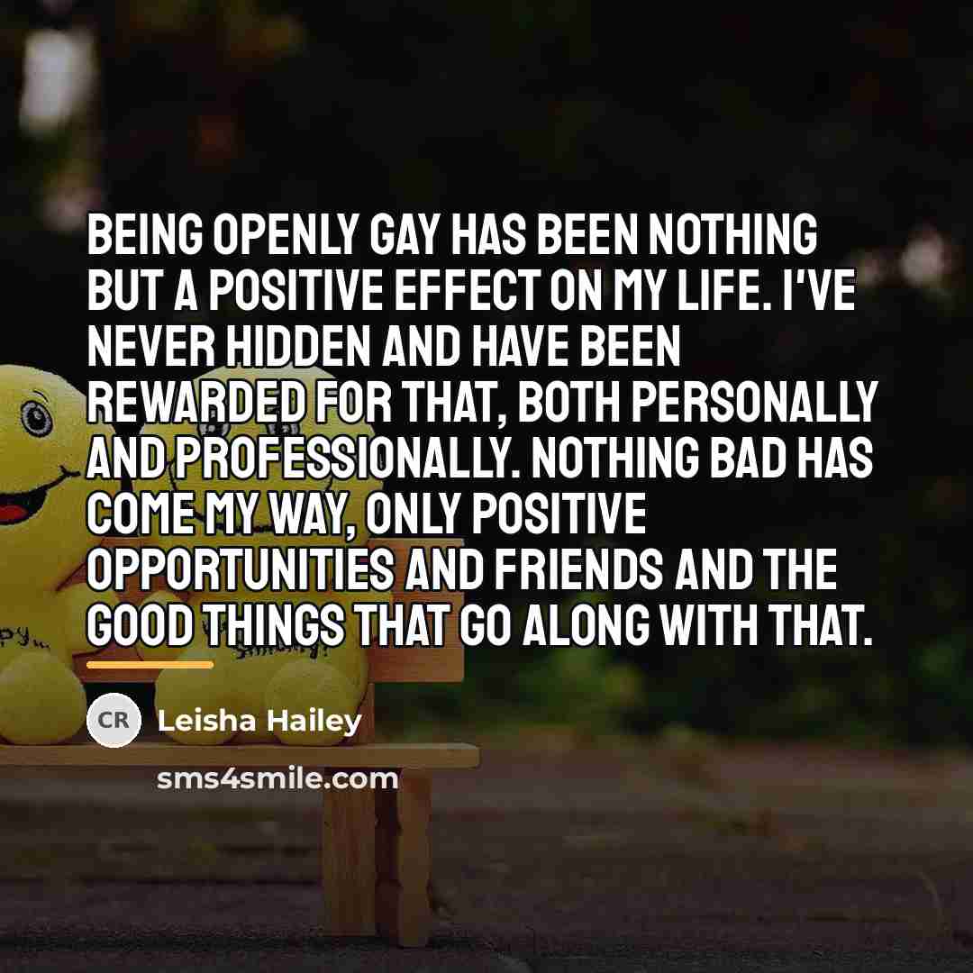 “Being openly gay has been nothing but a positive effect…” quote by Leisha Hailey