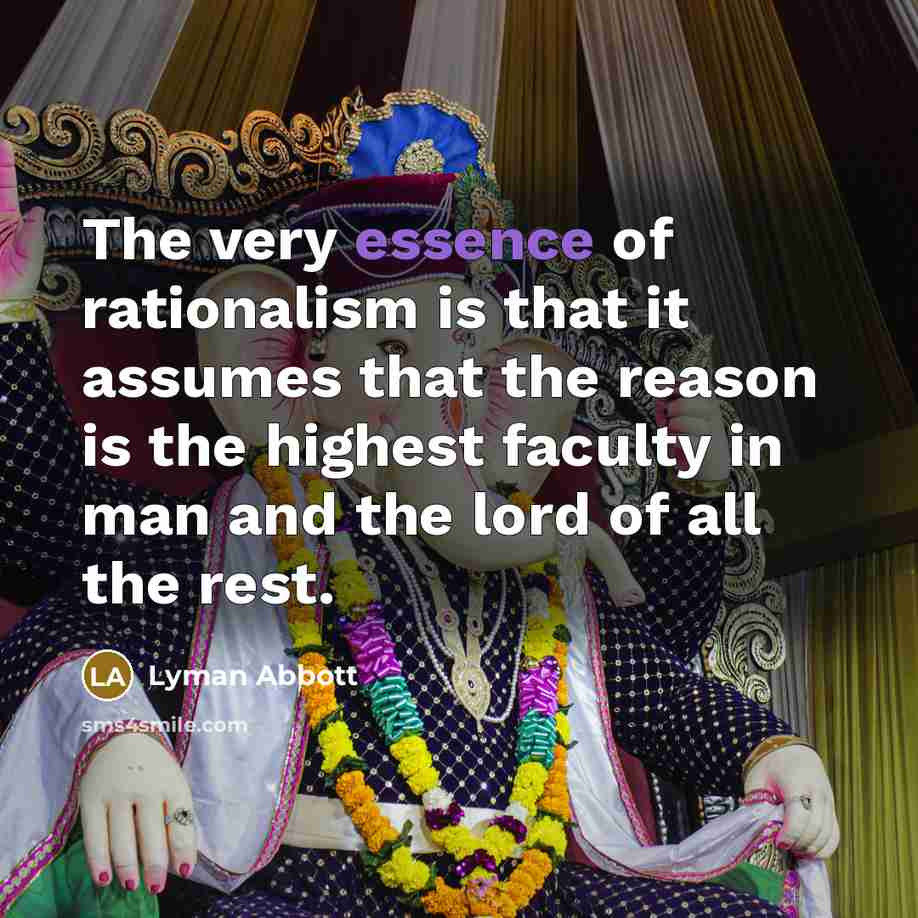 “The very essence of rationalism is that it assumes that…” quote by Lyman Abbott