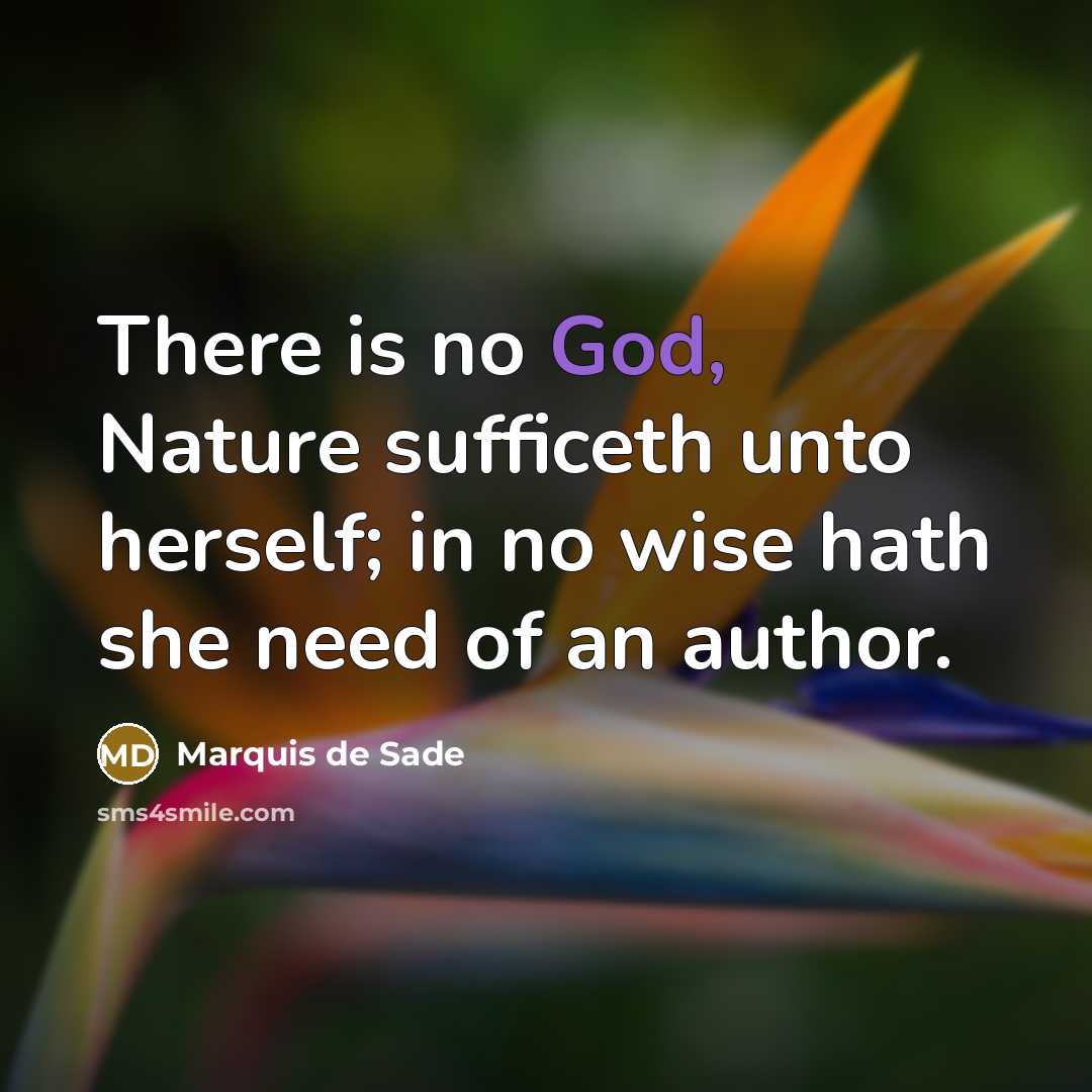 “There is no God, Nature sufficeth unto herself; in no…” quote by Marquis de Sade