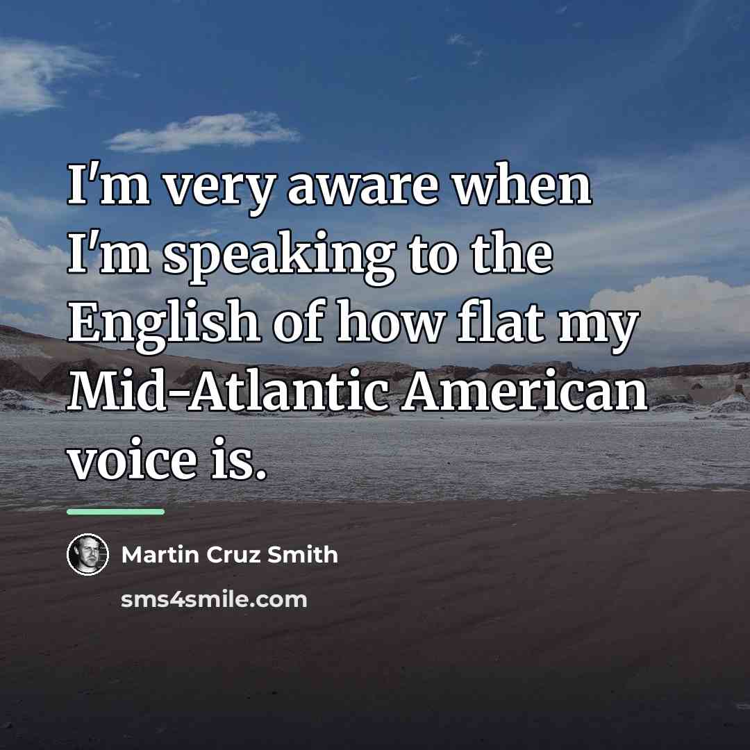 “I'm very aware when I'm speaking to the English of…” quote by Martin Cruz Smith