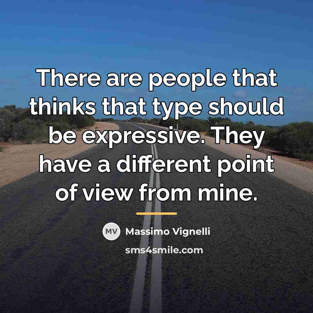 “There are people that thinks that type should be expressive.…” quote by Massimo Vignelli