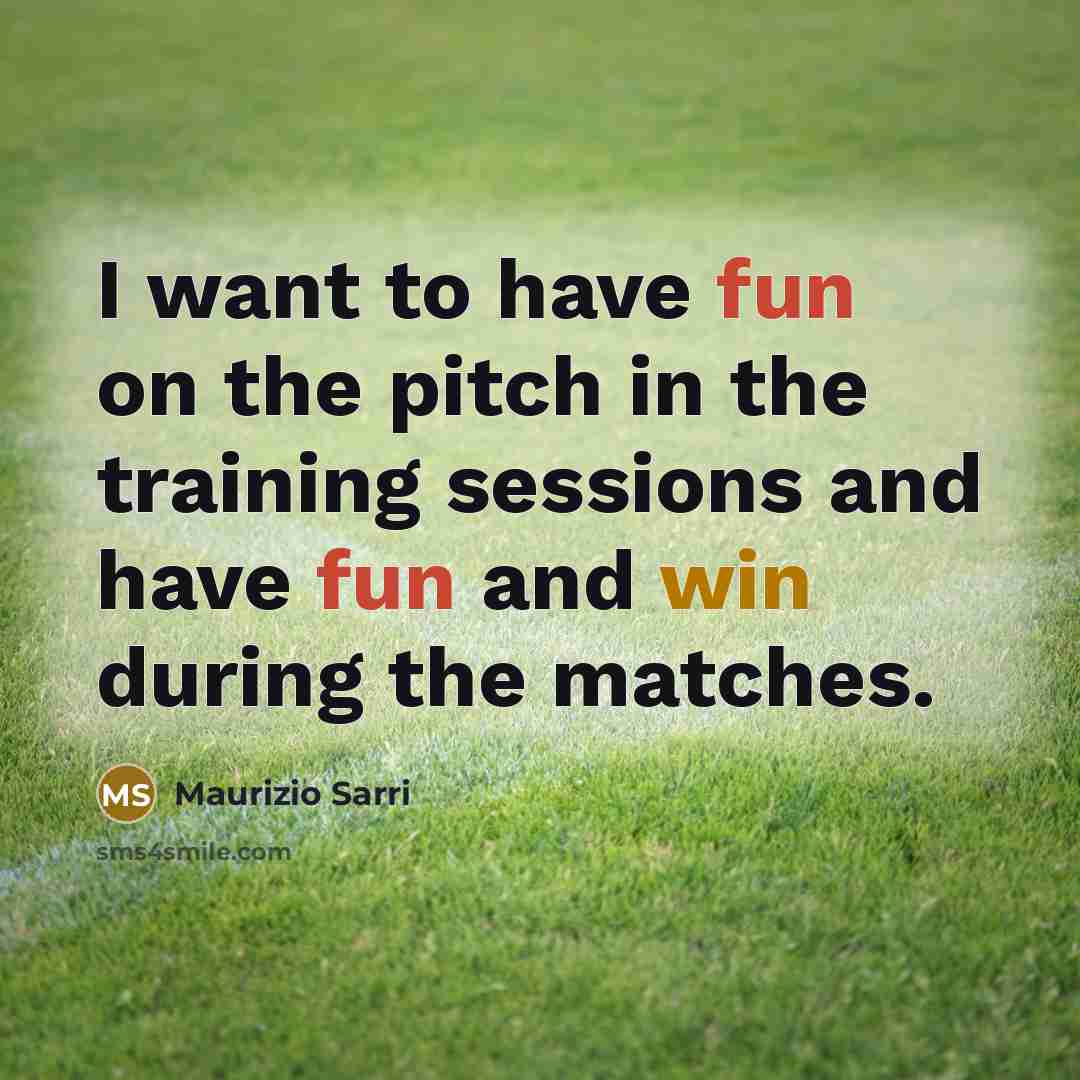 “I want to have fun on the pitch in the…” quote by Maurizio Sarri
