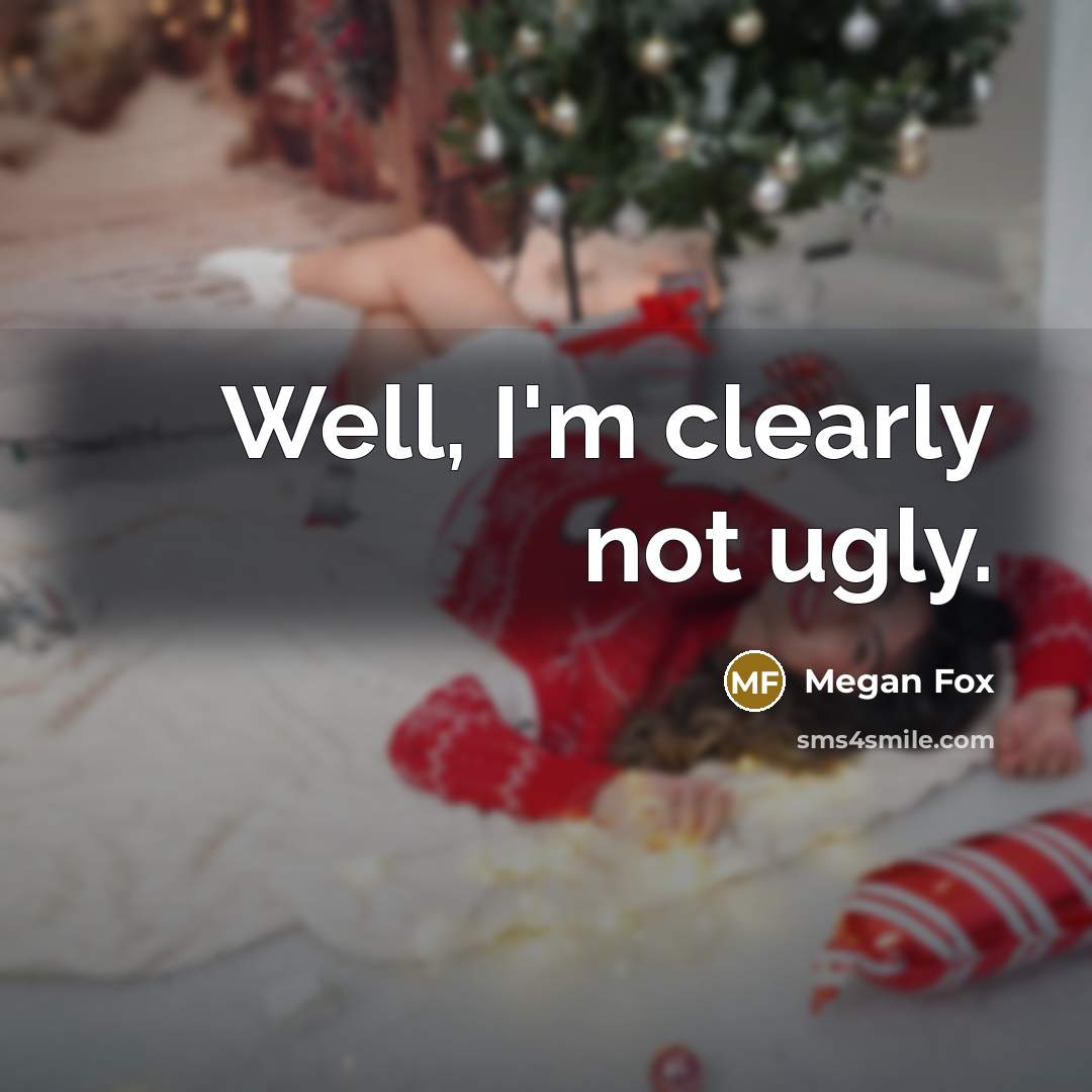 “Well, I'm clearly not ugly.…” quote by Megan Fox