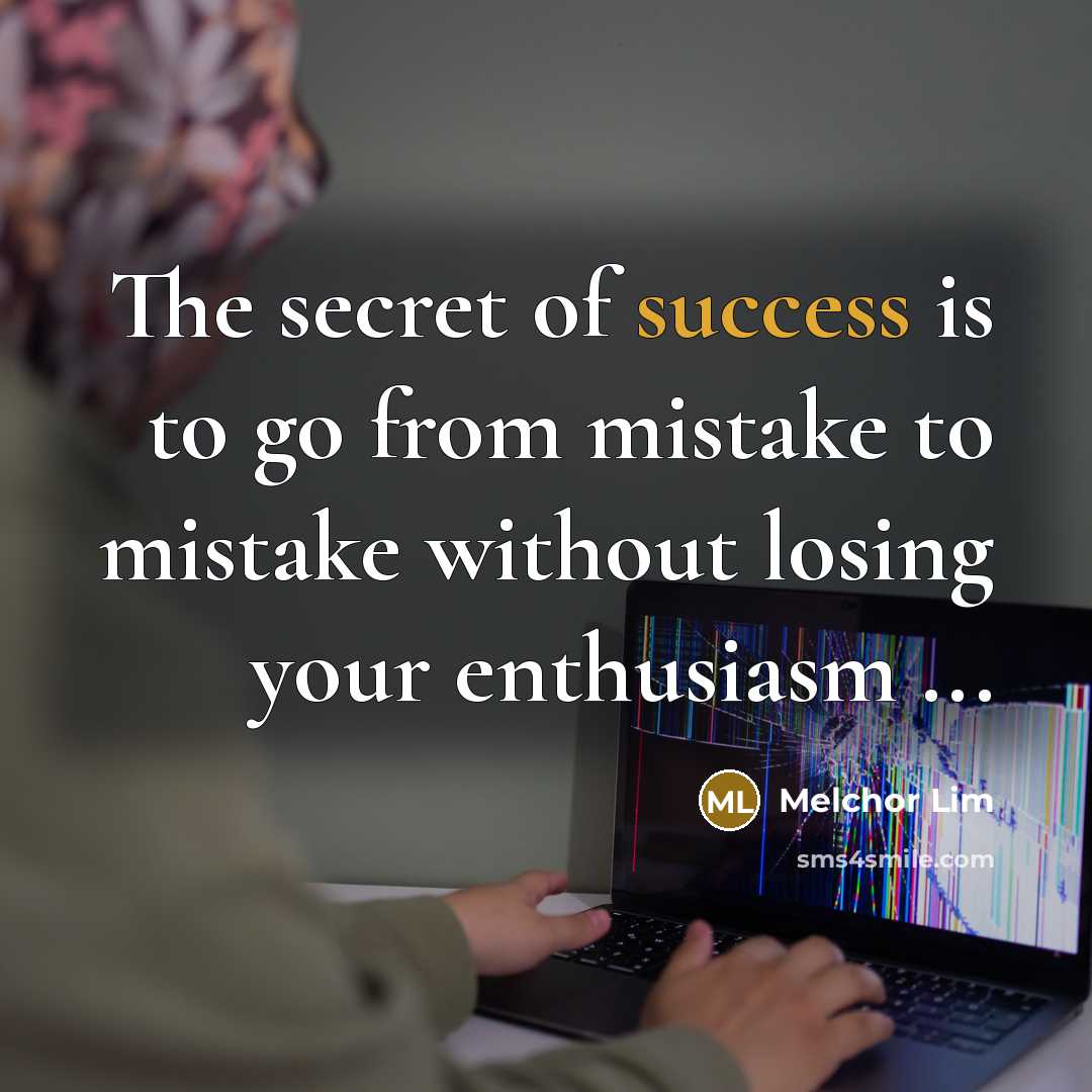 “The secret of success is to go from mistake to…” quote by Melchor Lim