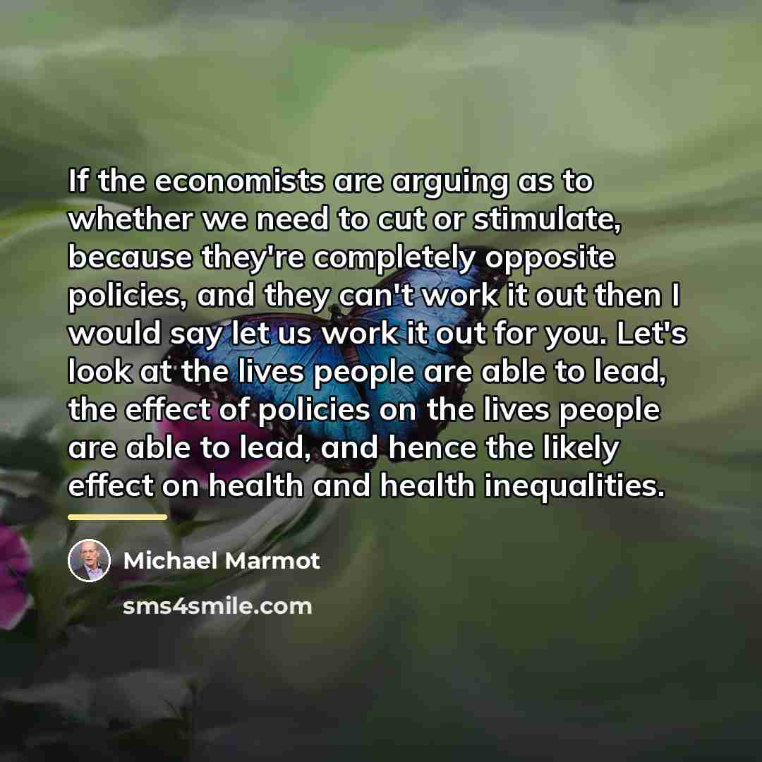 “If the economists are arguing as to whether we need…” quote by Michael Marmot