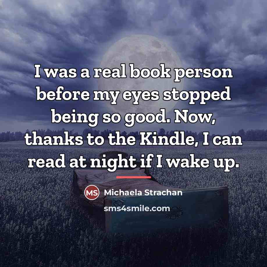 “I was a real book person before my eyes stopped…” quote by Michaela Strachan