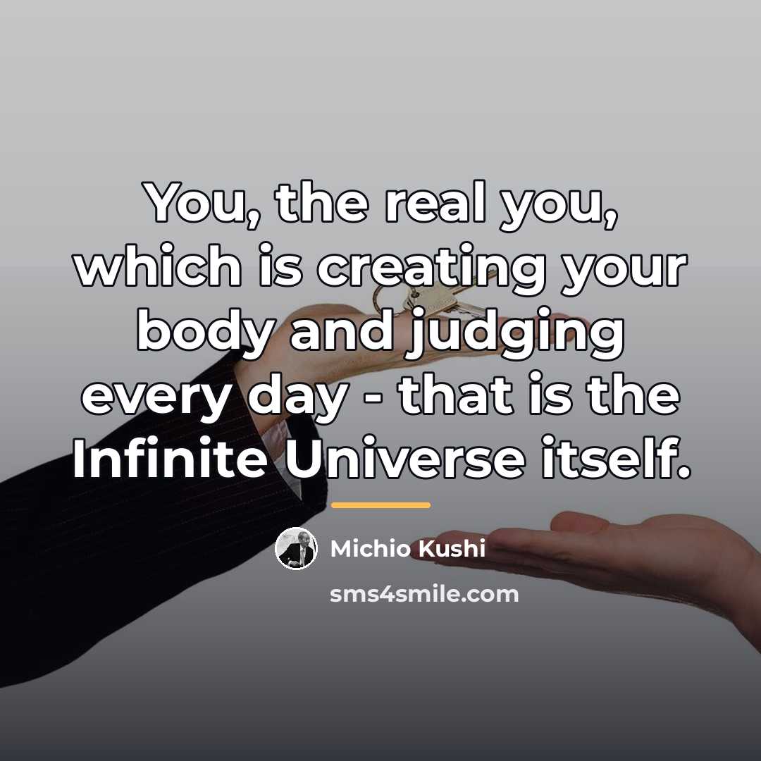 “You, the real you, which is creating your body and…” quote by Michio Kushi