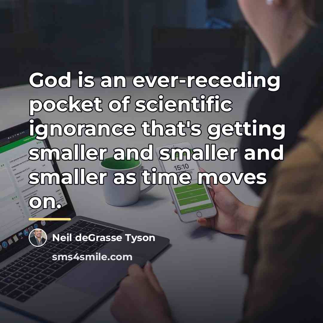 “God is an ever-receding pocket of scientific ignorance that's getting…” quote by Neil deGrasse Tyson