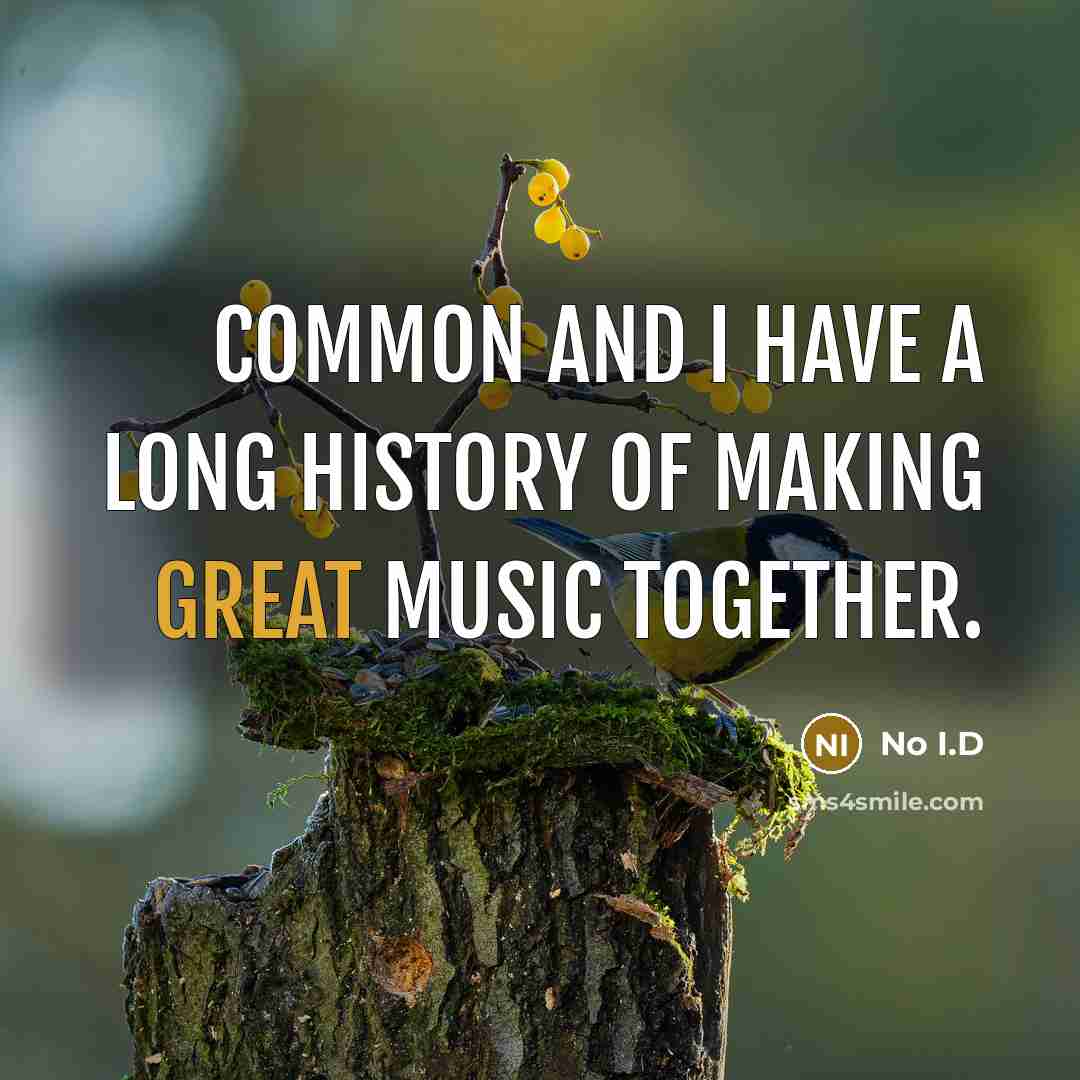 “Common and I have a long history of making great music together.” quote by No I.D