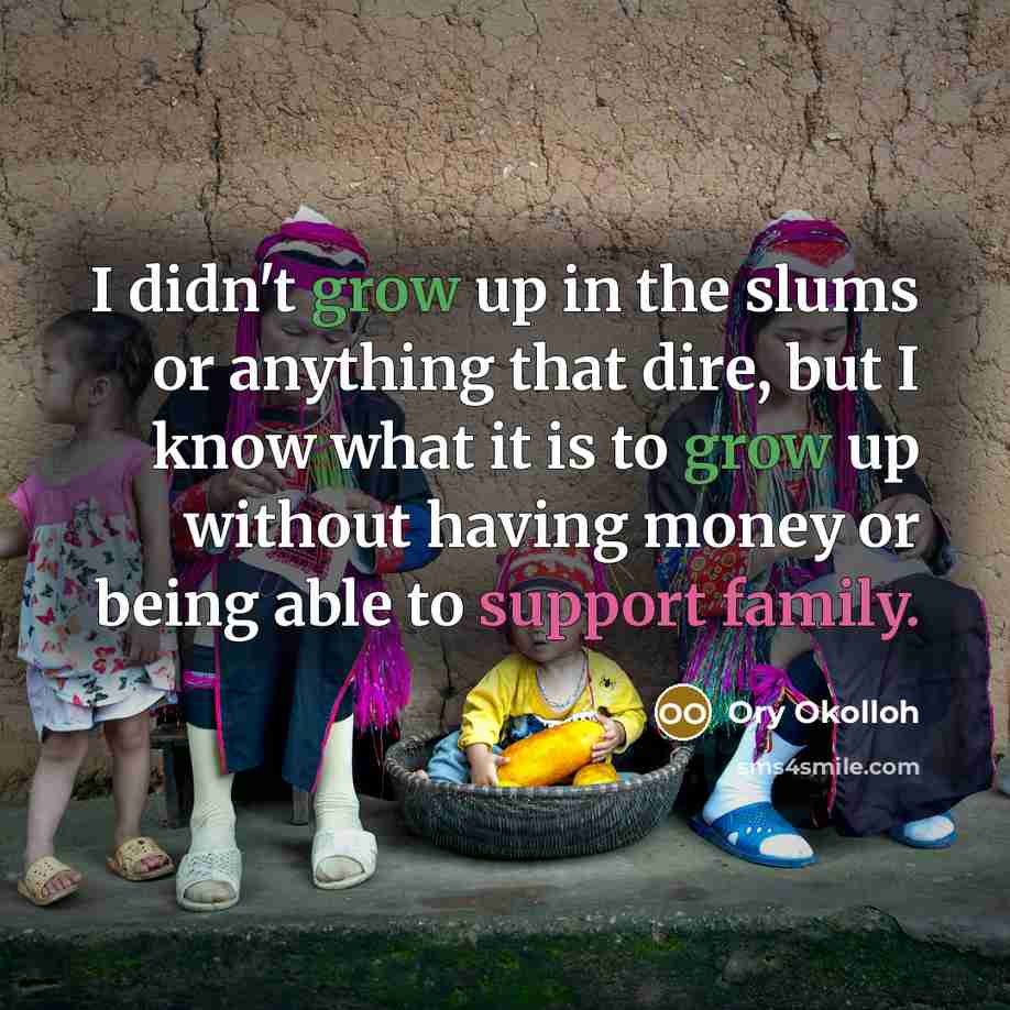 “I didn't grow up in the slums or anything that…” quote by Ory Okolloh