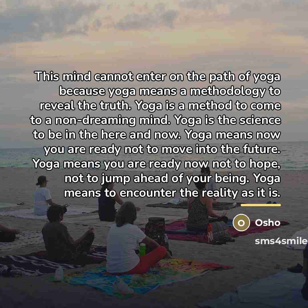 “This mind cannot enter on the path of yoga because…” quote by OSHO