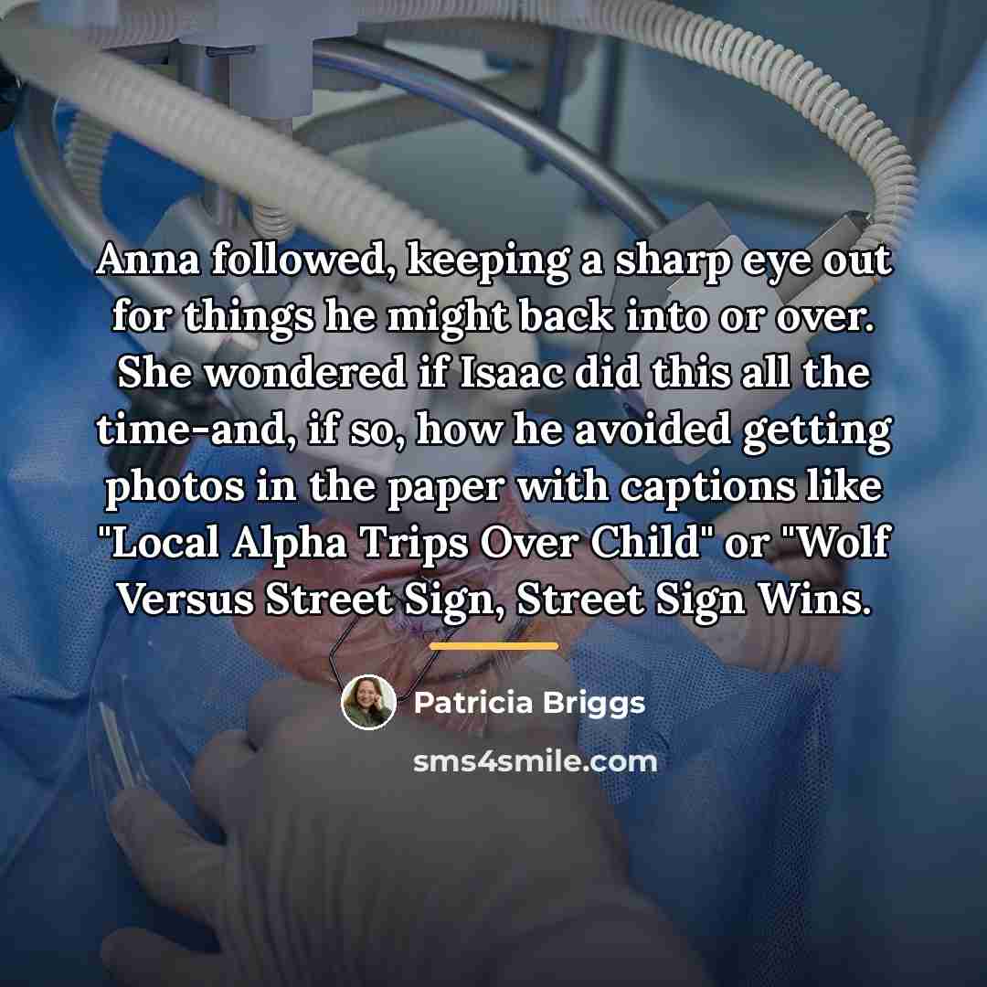 “Anna followed, keeping a sharp eye out for things he…” quote by Patricia Briggs
