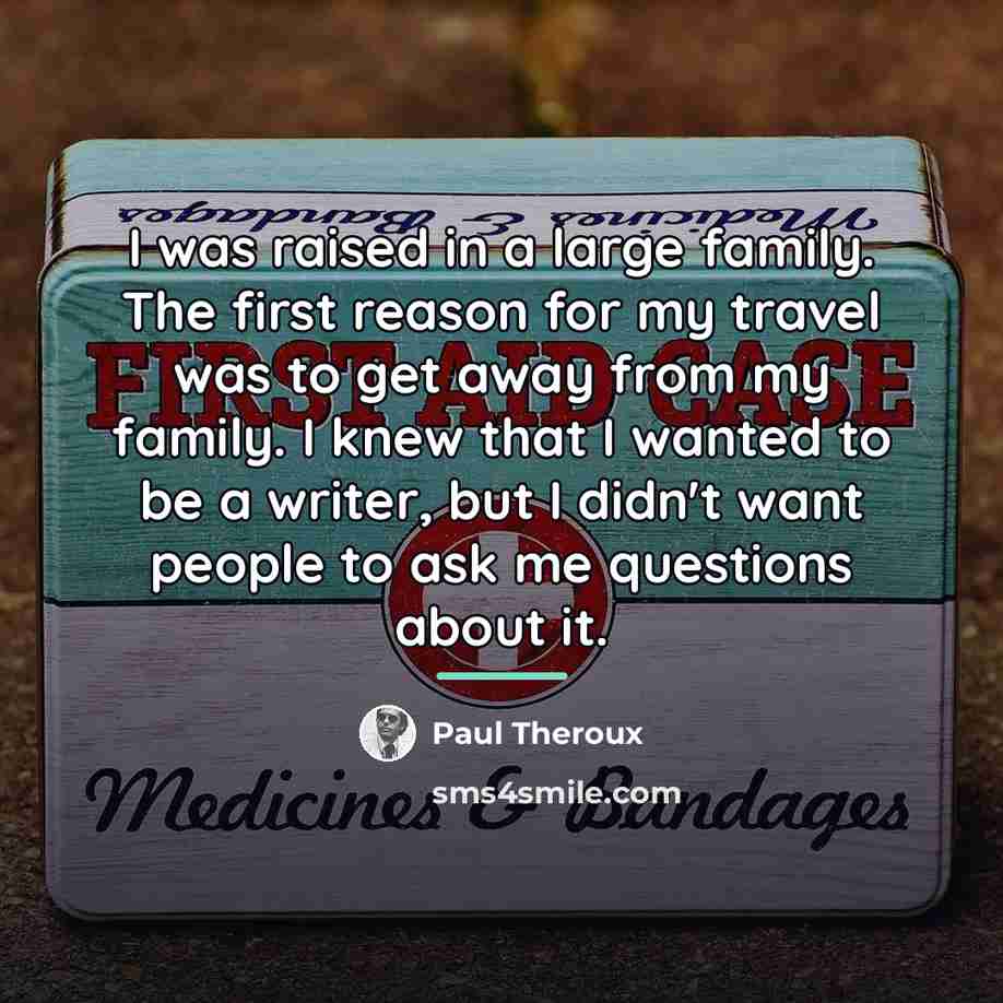 “I was raised in a large family. The first reason…” quote by Paul Theroux