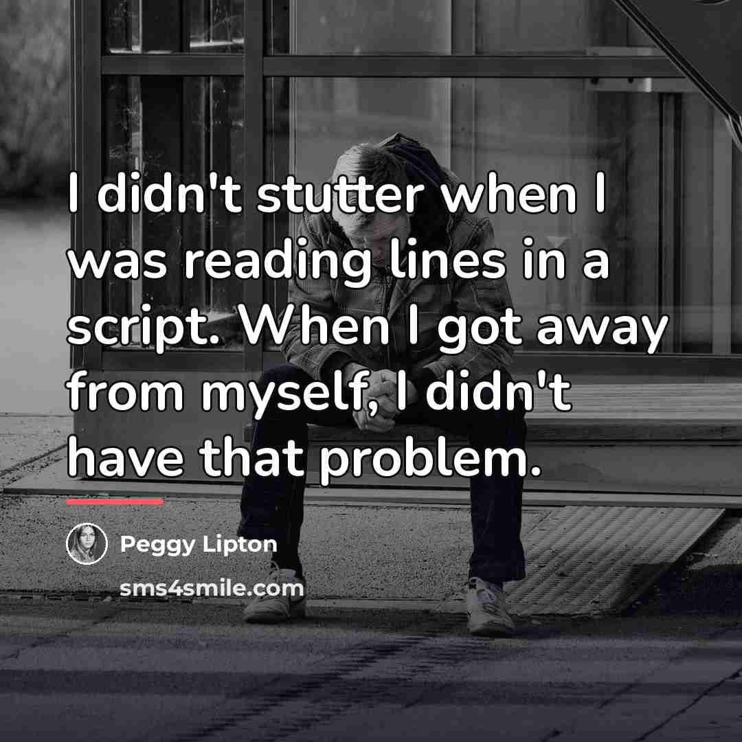 “I didn't stutter when I was reading lines in a…” quote by Peggy Lipton