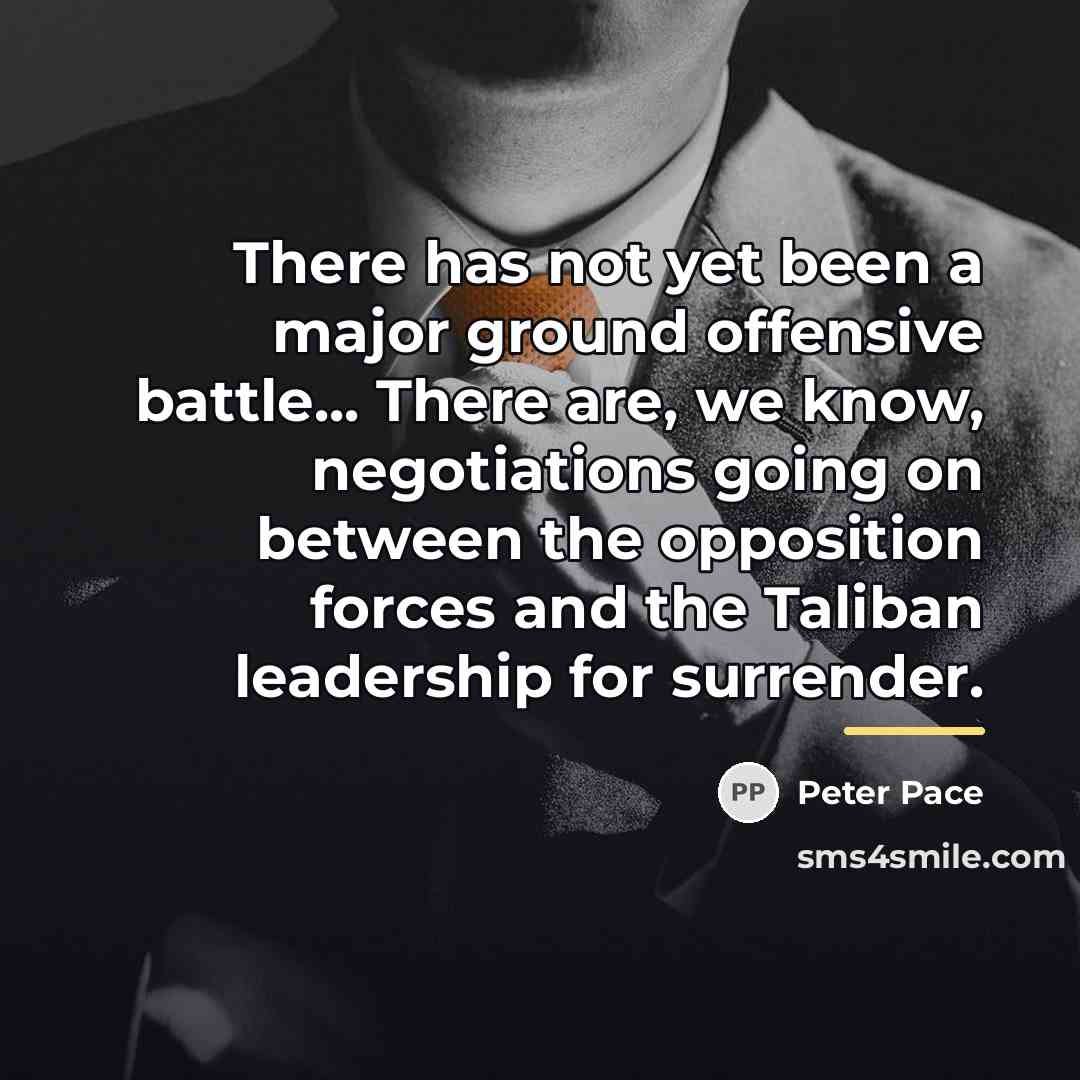 “There has not yet been a major ground offensive battle...…” quote by Peter Pace