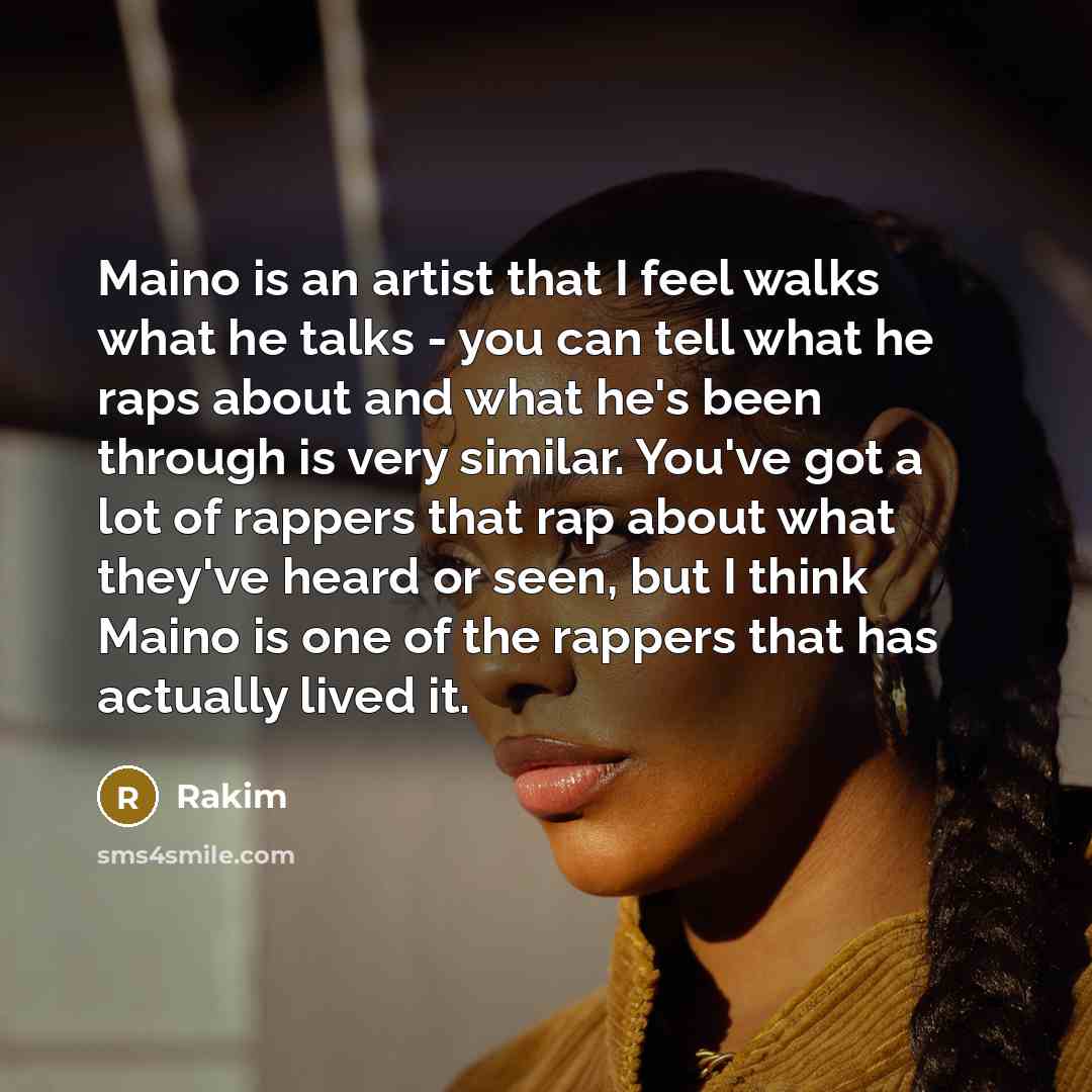 “Maino is an artist that I feel walks what he…” quote by Rakim