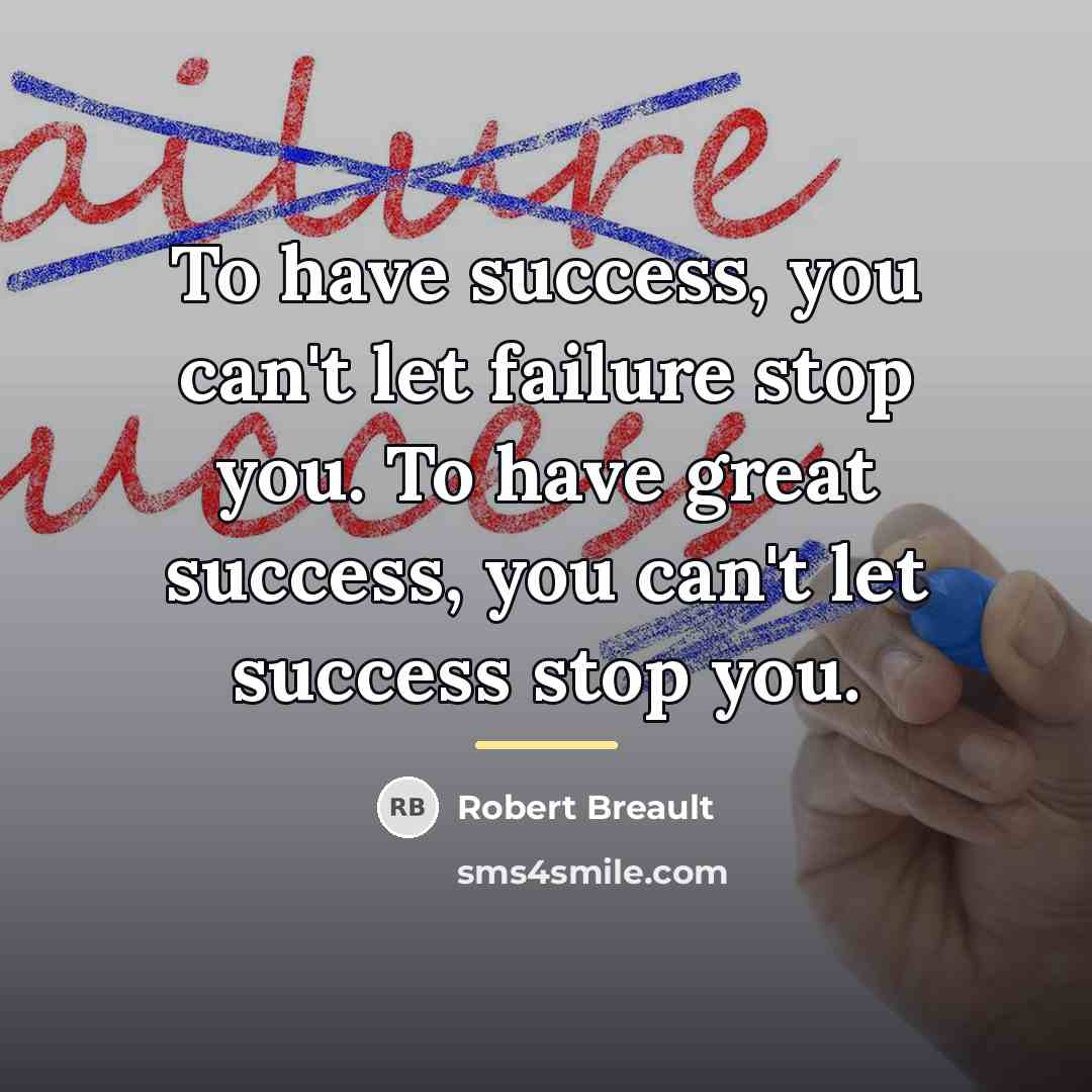 “To have success, you can't let failure stop you. To…” quote by Robert Breault
