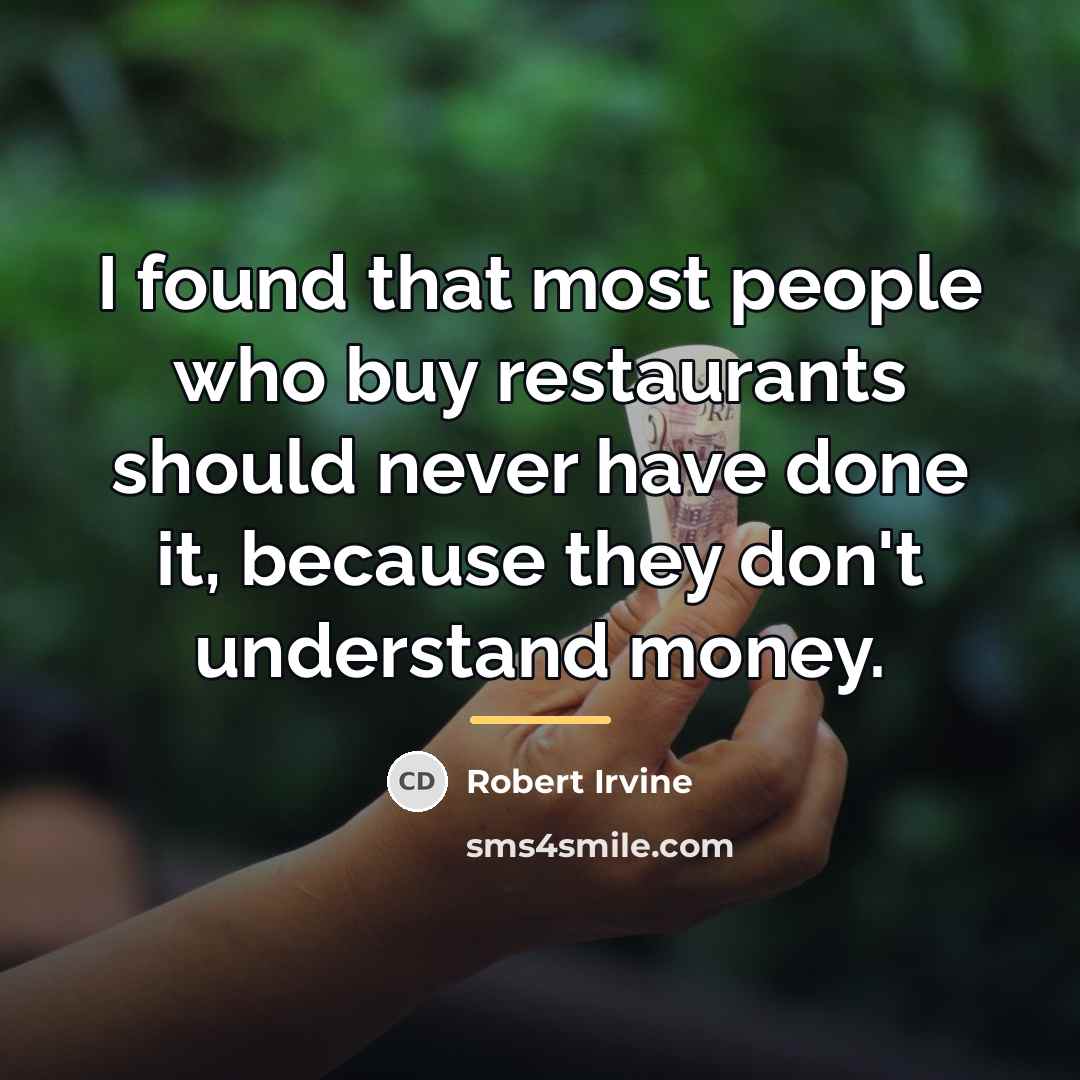 “I found that most people who buy restaurants should never…” quote by Robert Irvine