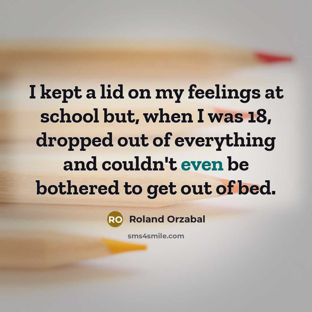 “I kept a lid on my feelings at school but,…” quote by Roland Orzabal
