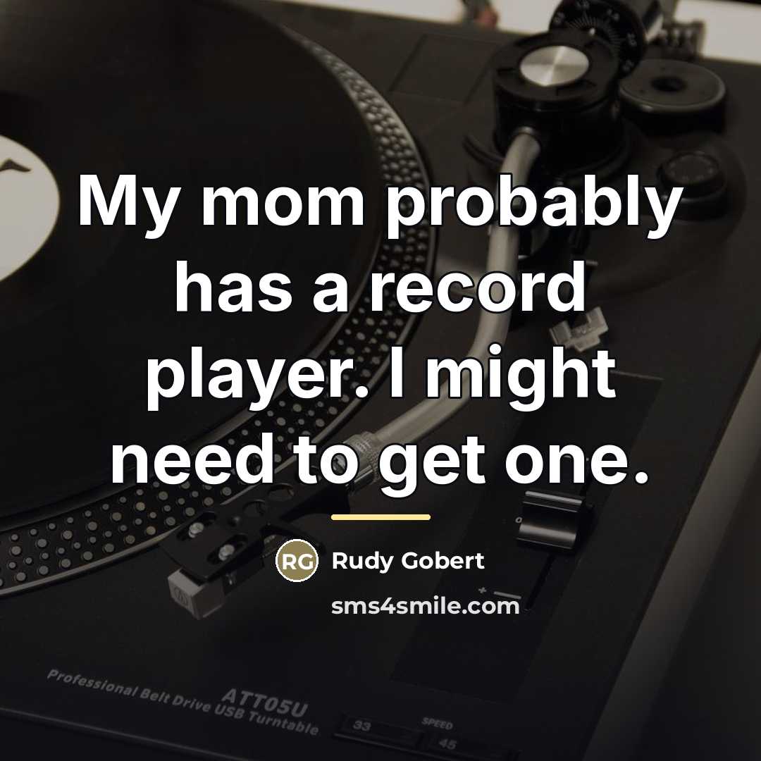 “My mom probably has a record player. I might need…” quote by Rudy Gobert