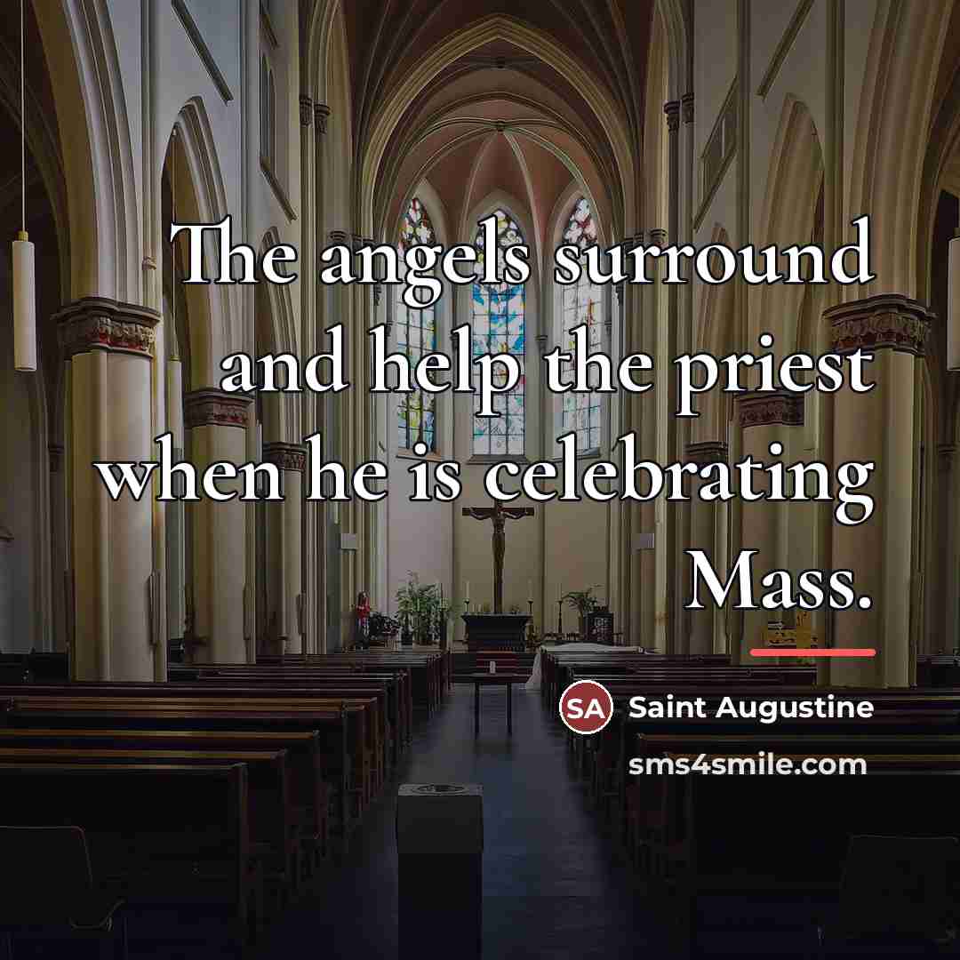 “The angels surround and help the priest when he is…” quote by Saint Augustine