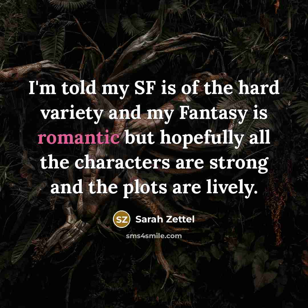 “I'm told my SF is of the hard variety and…” quote by Sarah Zettel