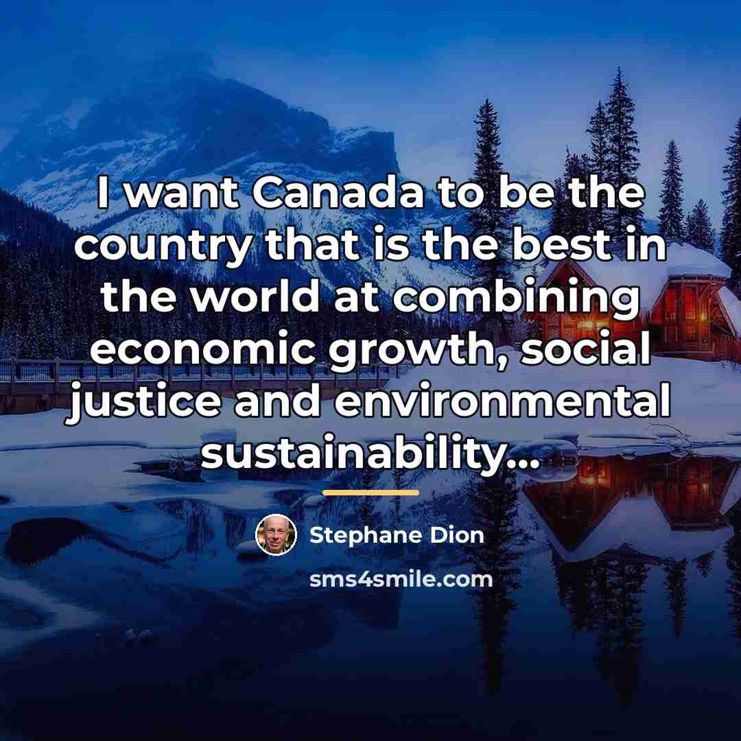 “I want Canada to be the country that is the…” quote by Stephane Dion