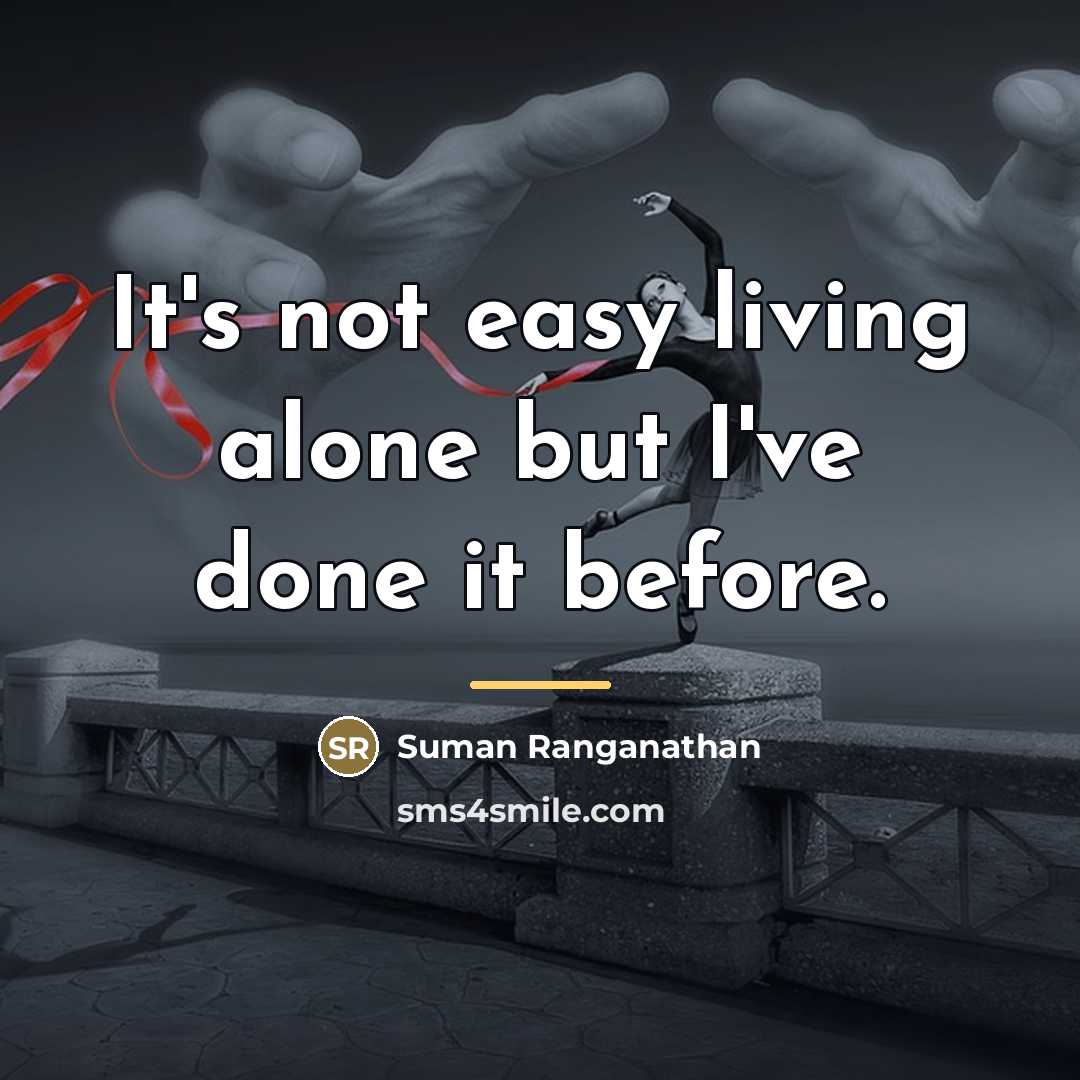 “It's not easy living alone but I've done it before.…” quote by Suman Ranganathan