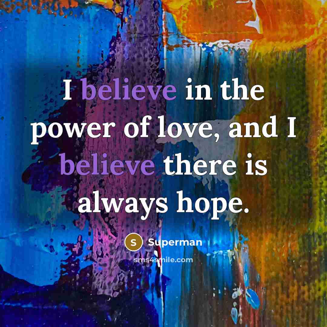 “I believe in the power of love, and I believe…” quote by Superman
