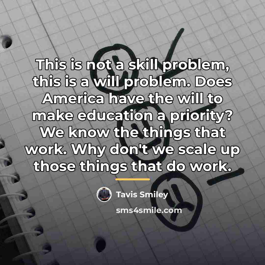 “This is not a skill problem, this is a will…” quote by Tavis Smiley
