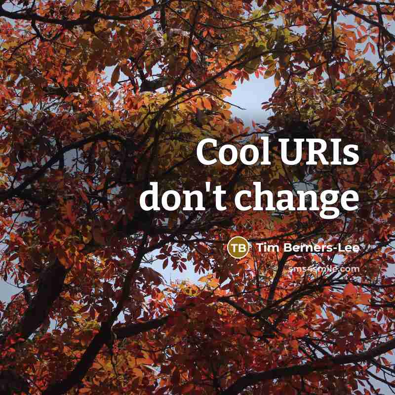 “Cool URIs don't change” quote by Tim Berners-Lee