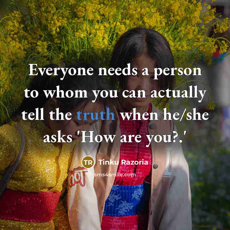 “Everyone needs a person to whom you can actually tell…” quote by Tinku Razoria