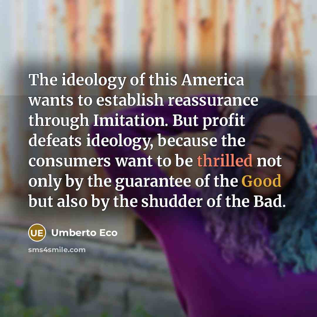 “The ideology of this America wants to establish reassurance through…” quote by Umberto Eco