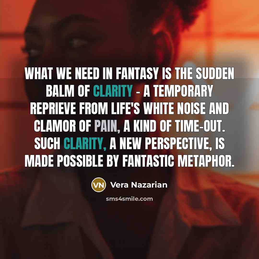 “What we need in fantasy is the sudden balm of…” quote by Vera Nazarian