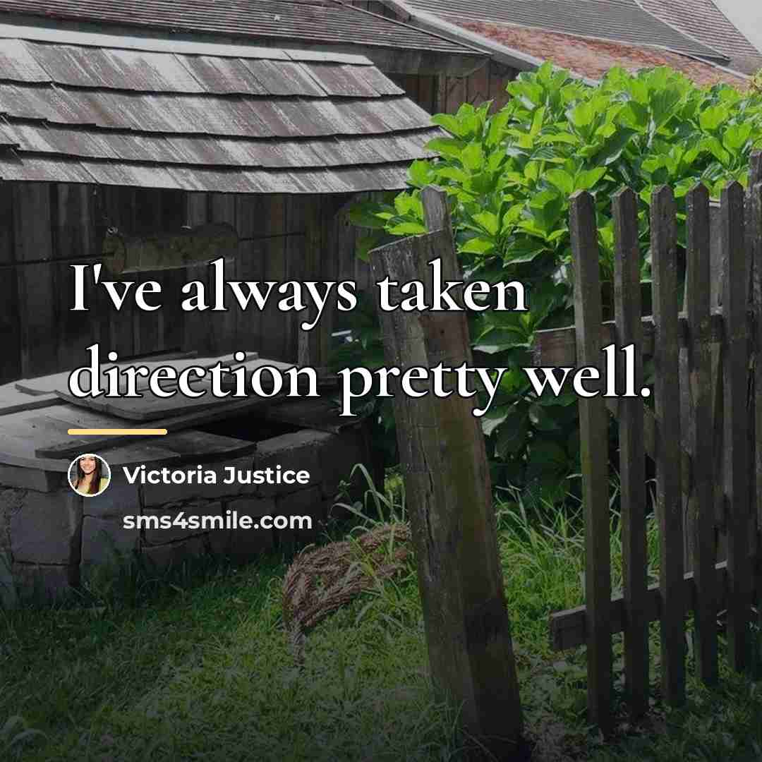 “I've always taken direction pretty well.…” quote by Victoria Justice