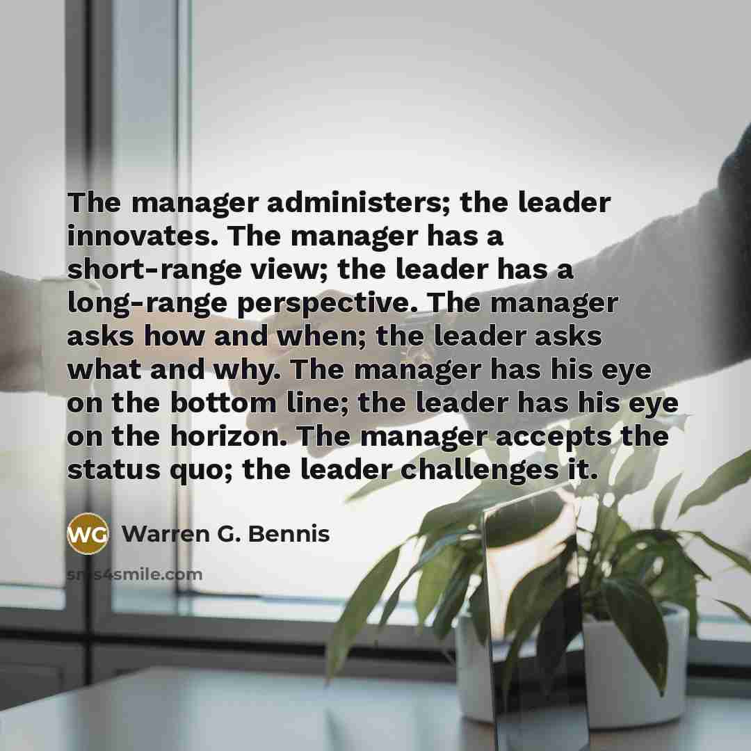 “The manager administers; the leader innovates. The manager has a…” quote by Warren G. Bennis