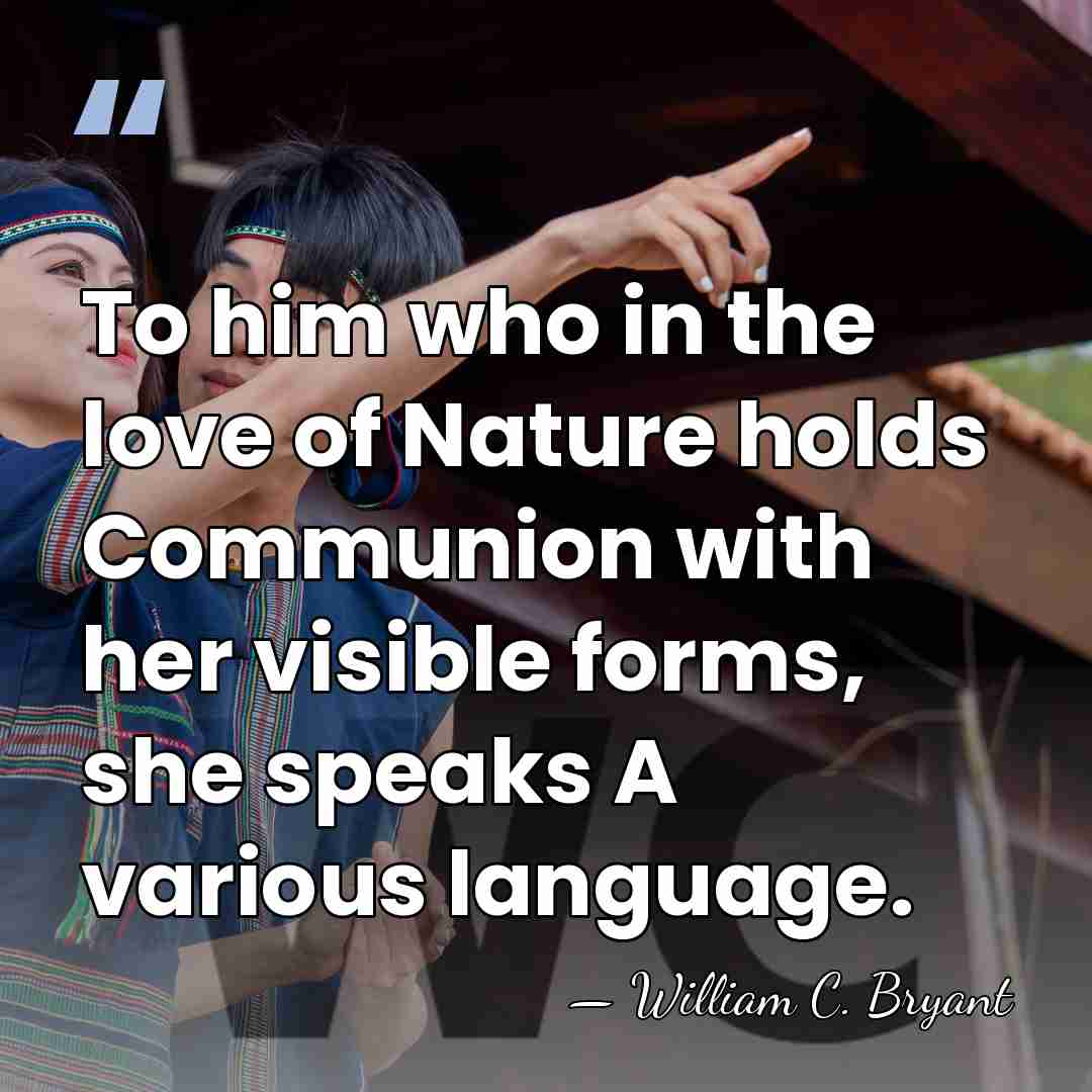 To him who in the love of Nature holds Communion with her&hellip; - William C. Bryant