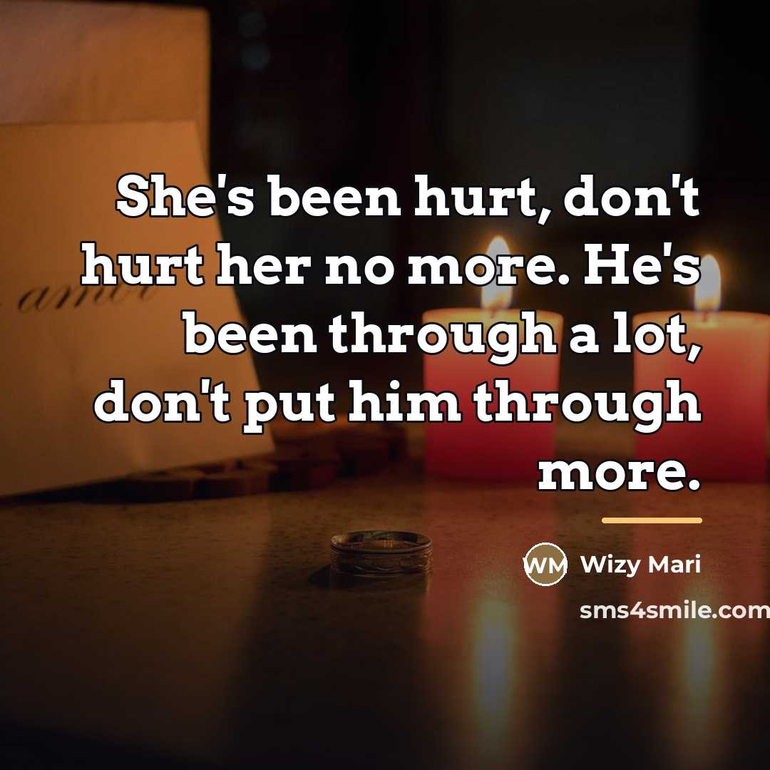 “She's been hurt, don't hurt her no more. He's been…” quote by Wizy Mari