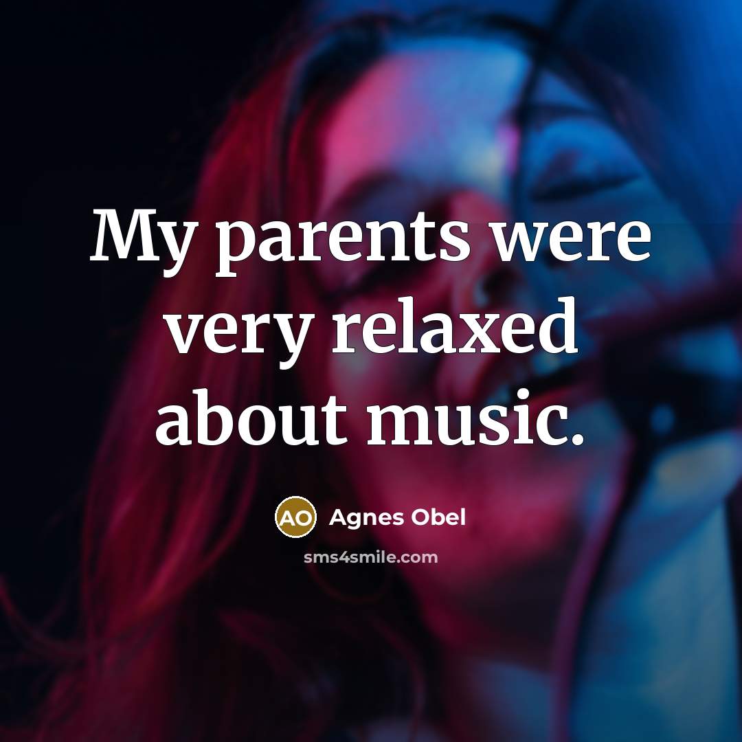 “My parents were very relaxed about music.…” quote by Agnes Obel