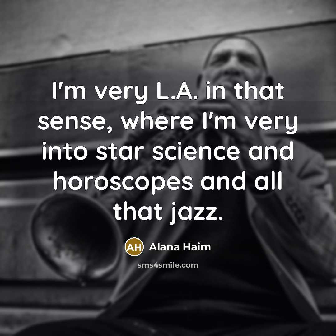 “I'm very L.A. in that sense, where I'm very into…” quote by Alana Haim