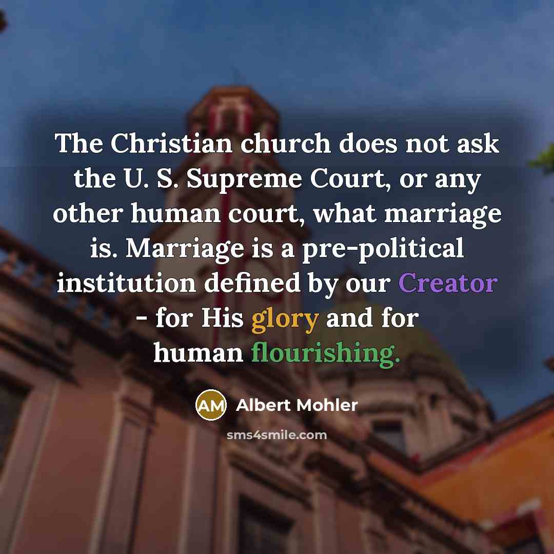 “The Christian church does not ask the U. S. Supreme…” quote by Albert Mohler