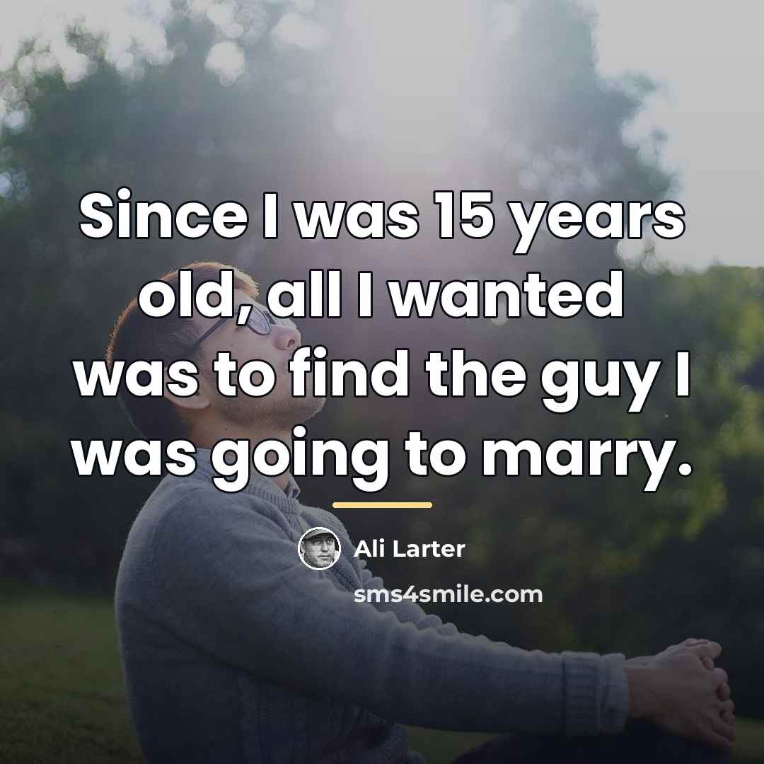 “Since I was 15 years old, all I wanted was…” quote by Ali Larter