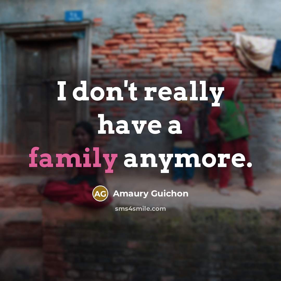 “I don't really have a family anymore.…” quote by Amaury Guichon