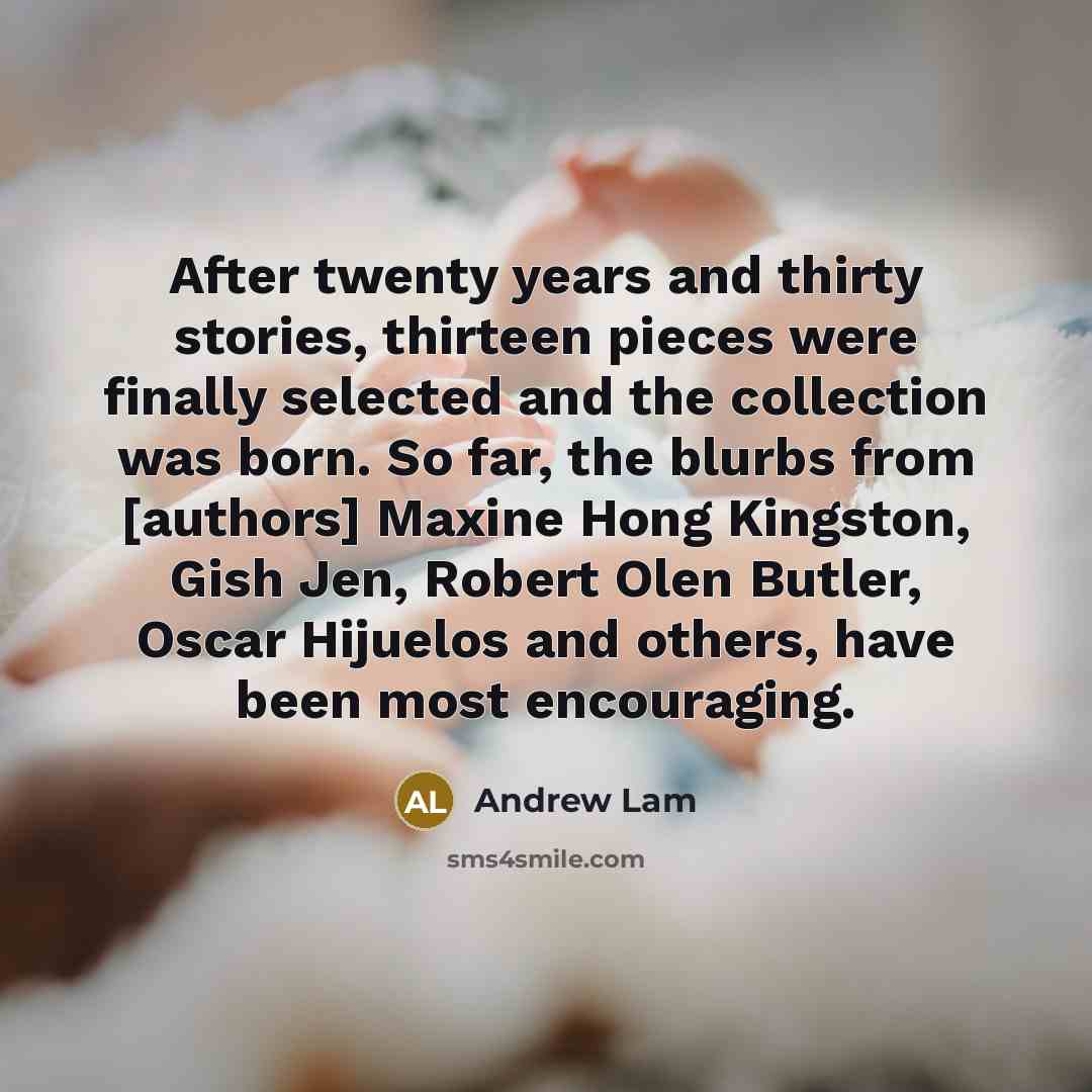 “After twenty years and thirty stories, thirteen pieces were finally…” quote by Andrew Lam
