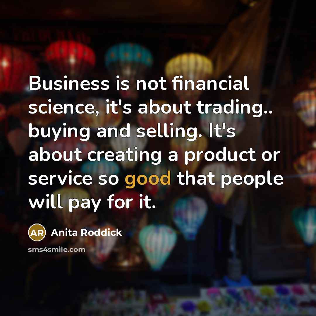 “Business is not financial science, it's about trading.. buying and…” quote by Anita Roddick
