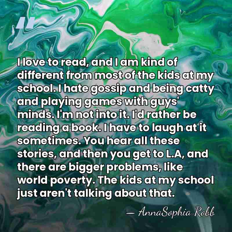 I love to read, and I am kind of different from most&hellip; - AnnaSophia Robb