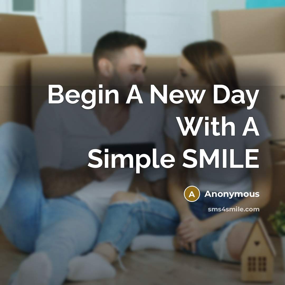 “Begin A New Day With A Simple SMILE” quote by Anonymous