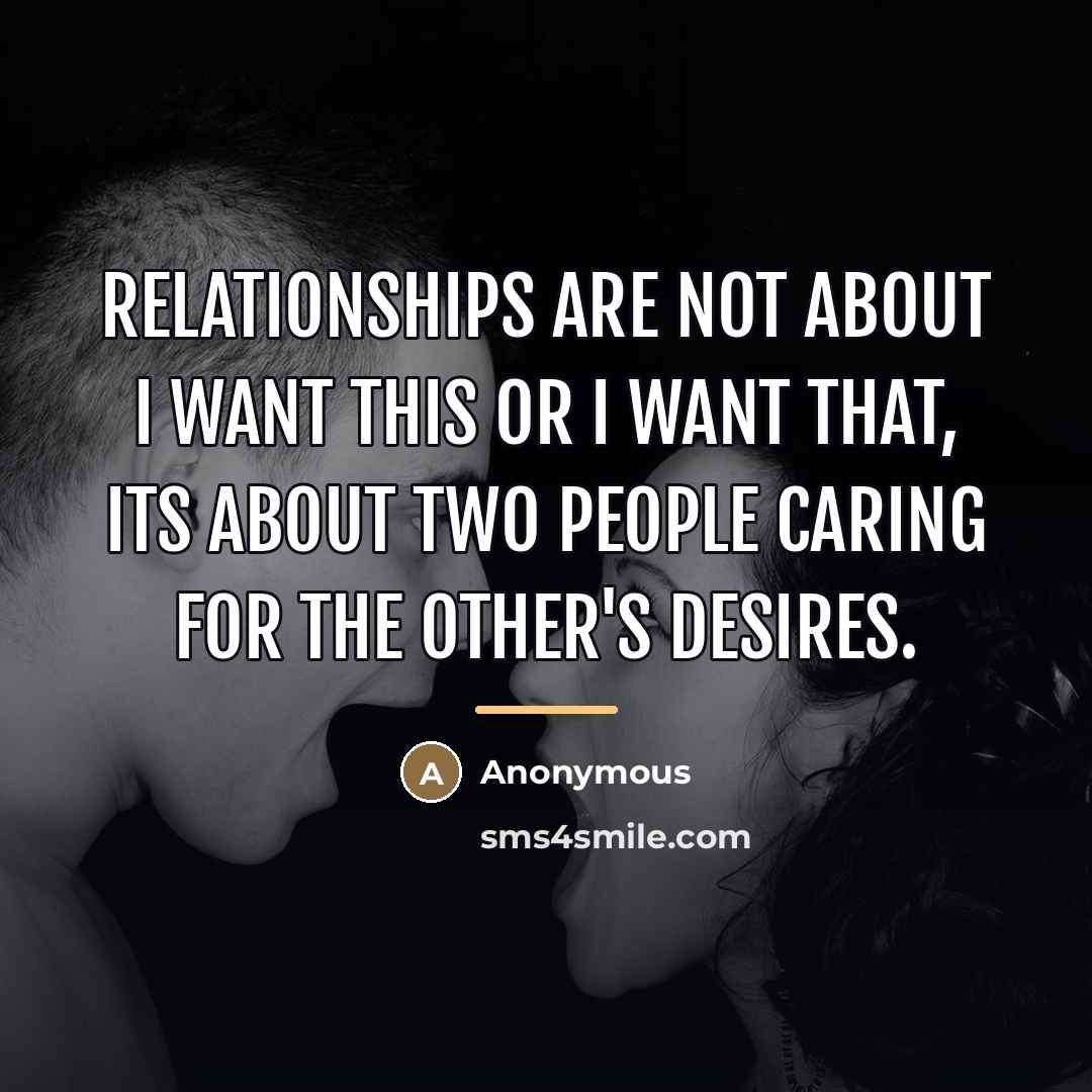 “Relationships are not about I want this or I want…” quote by Anonymous